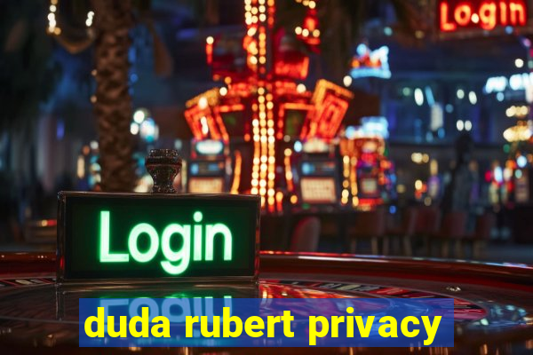 duda rubert privacy